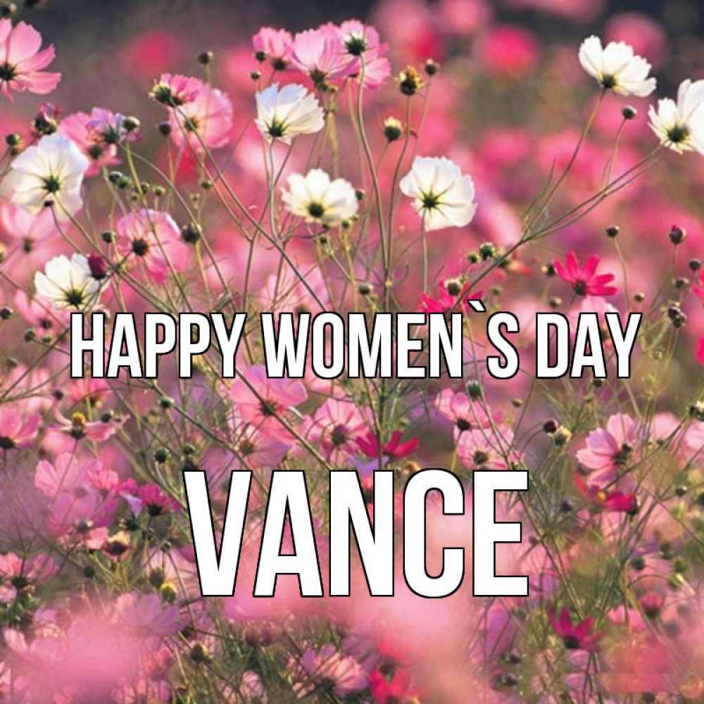 Greetings card с именем, Vance happy women`s day красиво 1 Greetings with text for free download 